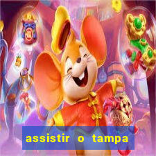 assistir o tampa da bola