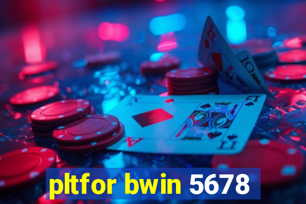 pltfor bwin 5678