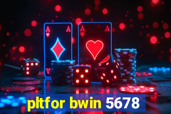 pltfor bwin 5678