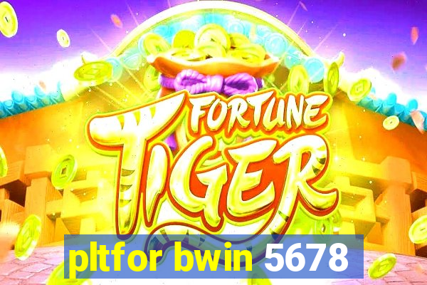 pltfor bwin 5678