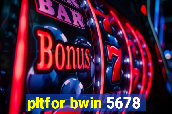 pltfor bwin 5678