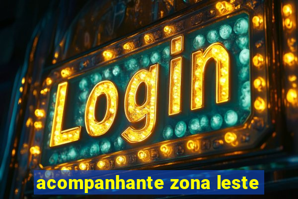 acompanhante zona leste