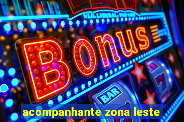 acompanhante zona leste