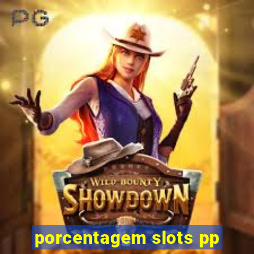 porcentagem slots pp