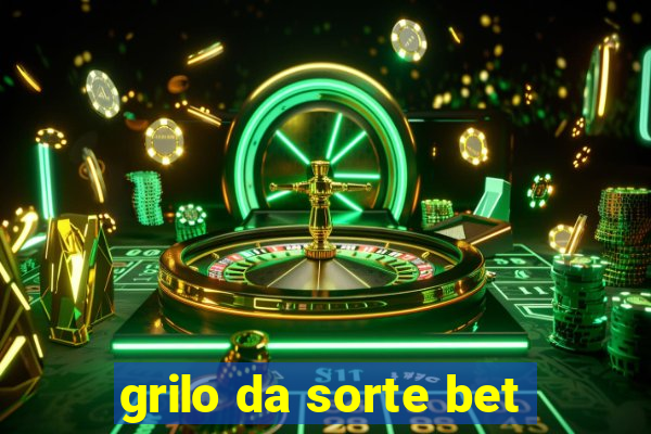 grilo da sorte bet