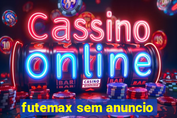 futemax sem anuncio