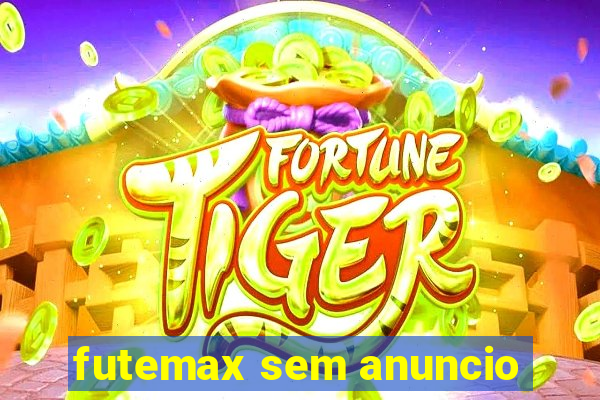 futemax sem anuncio