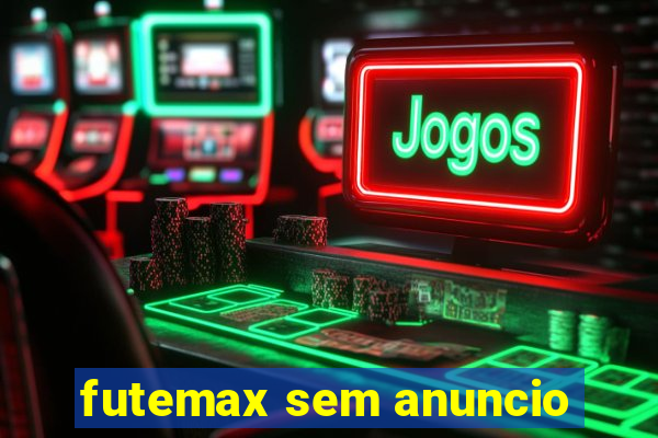 futemax sem anuncio