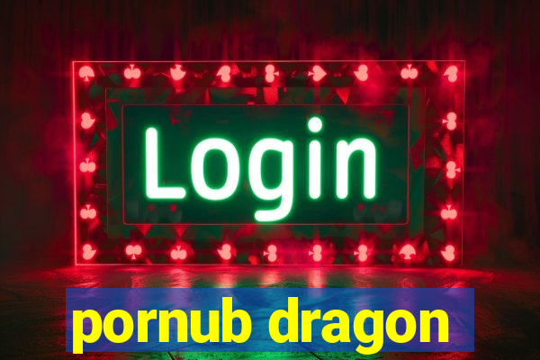 pornub dragon