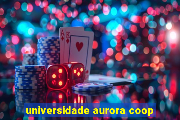 universidade aurora coop