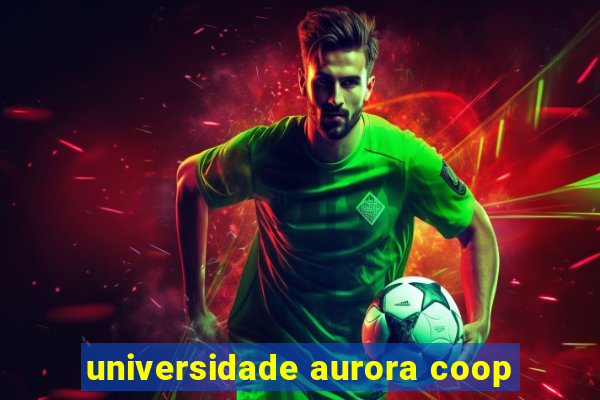 universidade aurora coop