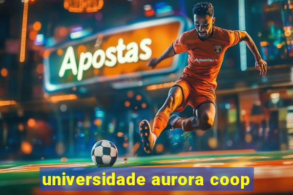 universidade aurora coop