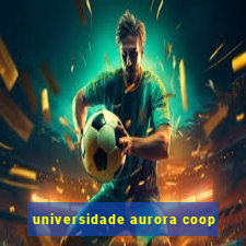 universidade aurora coop