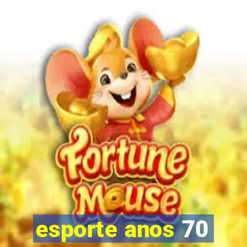 esporte anos 70