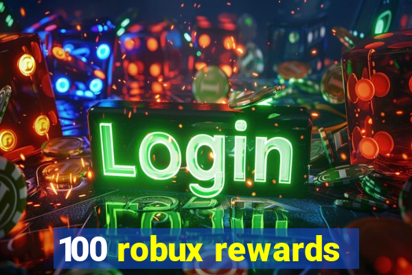 100 robux rewards