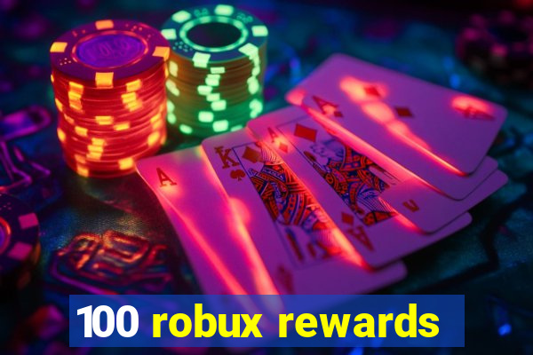 100 robux rewards