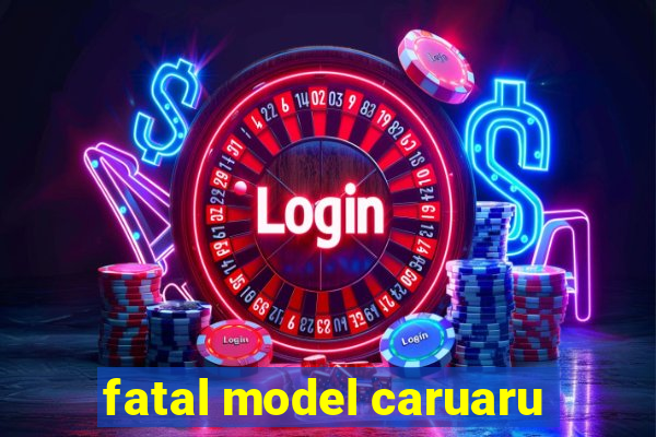 fatal model caruaru