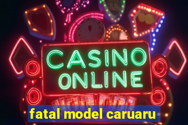 fatal model caruaru