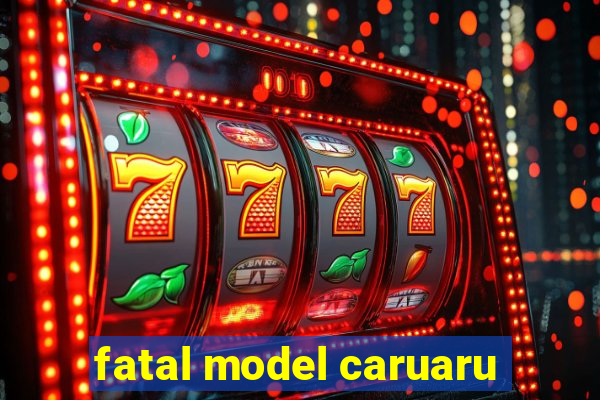 fatal model caruaru