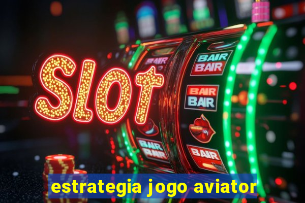 estrategia jogo aviator