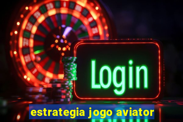 estrategia jogo aviator