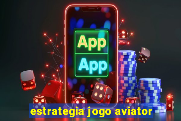 estrategia jogo aviator