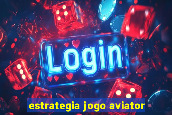 estrategia jogo aviator