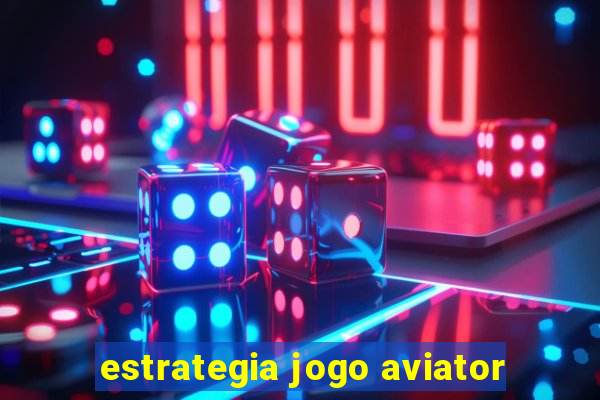 estrategia jogo aviator