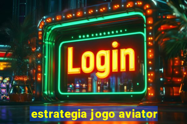 estrategia jogo aviator