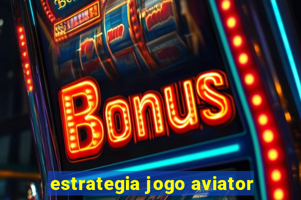 estrategia jogo aviator