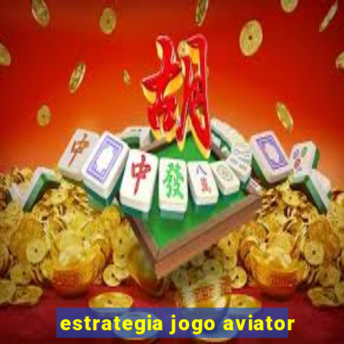 estrategia jogo aviator