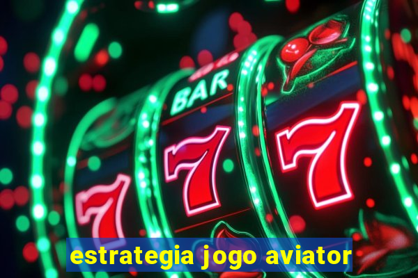 estrategia jogo aviator