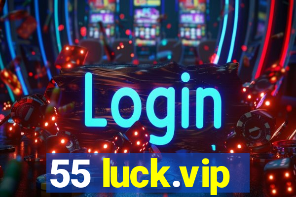 55 luck.vip