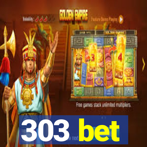 303 bet