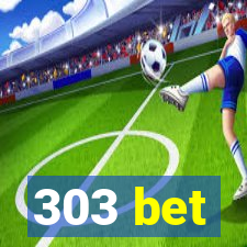 303 bet