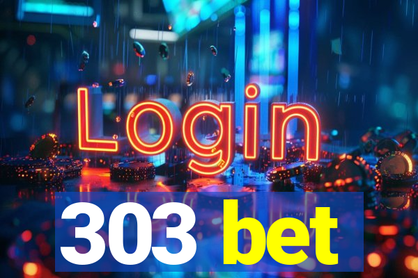 303 bet