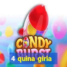 4 quina giria