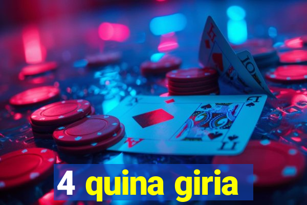 4 quina giria