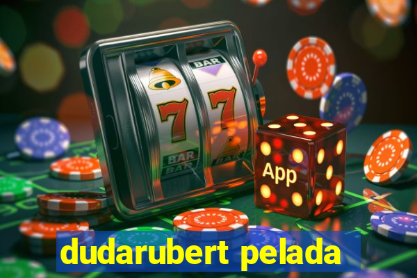 dudarubert pelada