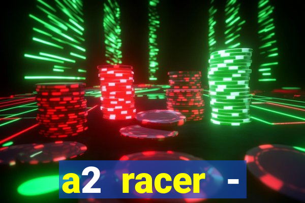 a2 racer - riscando o asfalto assistir