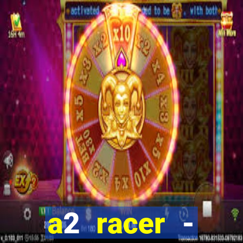 a2 racer - riscando o asfalto assistir