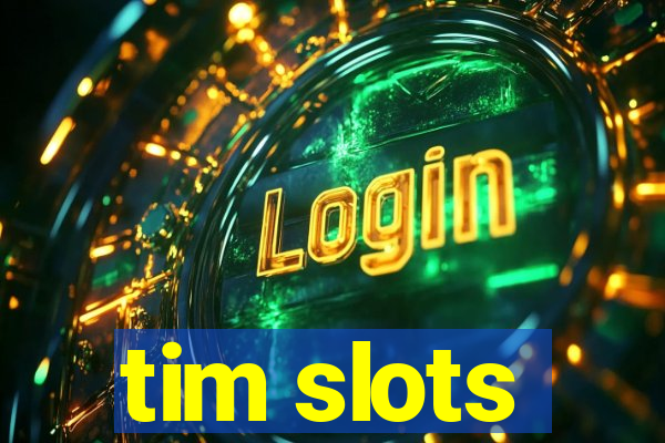 tim slots