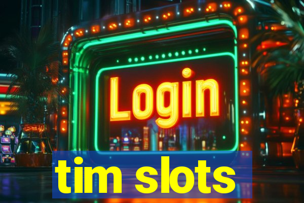 tim slots