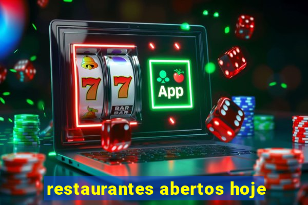 restaurantes abertos hoje