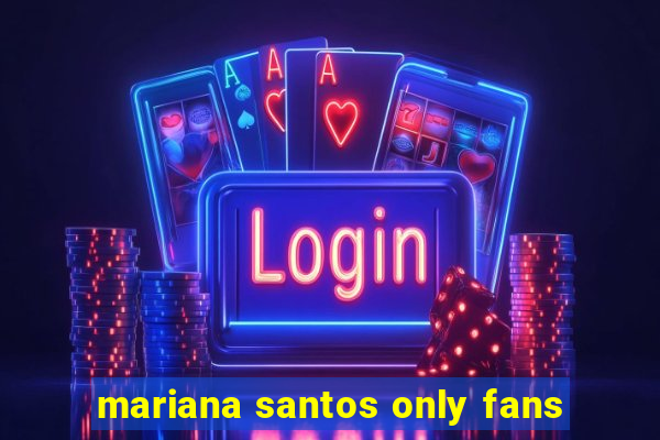 mariana santos only fans