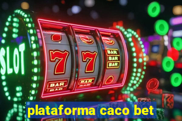 plataforma caco bet