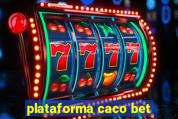 plataforma caco bet