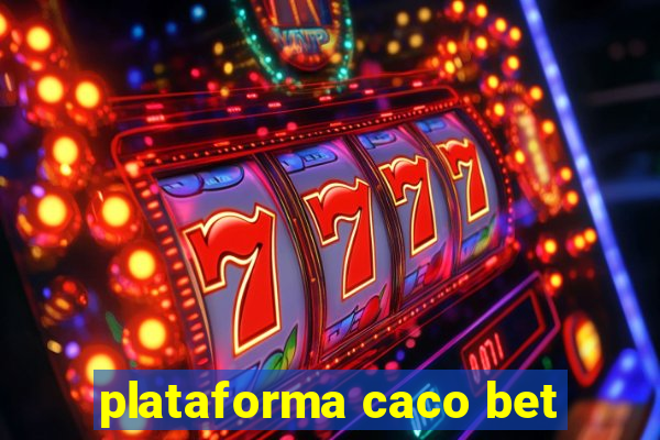 plataforma caco bet