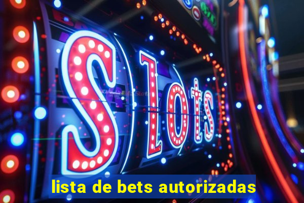 lista de bets autorizadas