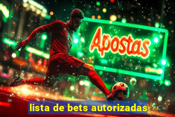 lista de bets autorizadas